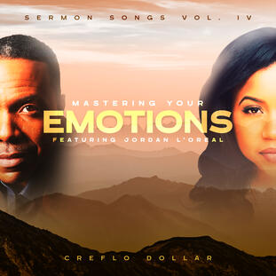 Sermon Songs Vol. IV: Mastering Your Emotions by Creflo Dollar